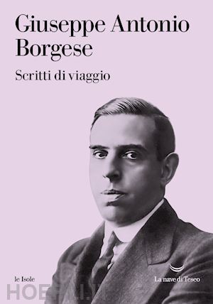 borgese giuseppe antonio - scritti di viaggio