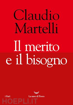 martelli claudio - il merito e il bisogno