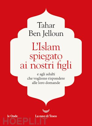 ben jelloun tahar - islam spiegato ai nostri figli