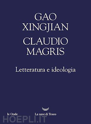 gao xingjian; magris claudio - letteratura e ideologia