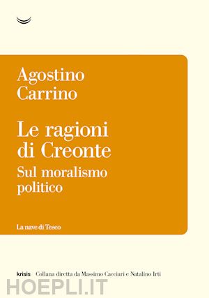 carrino agostino - le ragioni di creonte