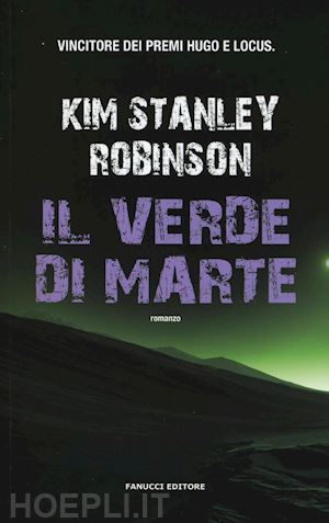 robinson kim stanley - il verde di marte. trilogia di marte . vol. 2
