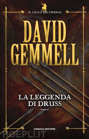 gemmell david - la leggenda di druss. il ciclo dei drenai . vol. 6