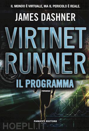 dashner james - il programma. virtnet runner. the mortality doctrine . vol. 2