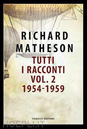 matheson richard - tutti i racconti. vol. 2: 1954-1959