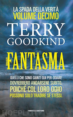 goodkind terry - la spada della verita' . vol. 10: fantasma