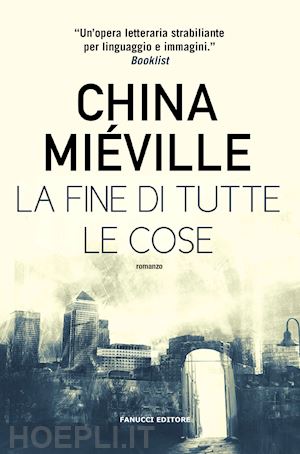 mieville china - la fine di tutte le cose