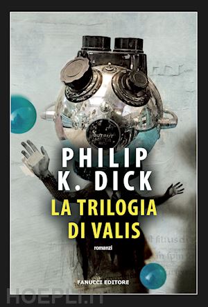 dick philip k.; pagetti c. (curatore) - la trilogia di valis