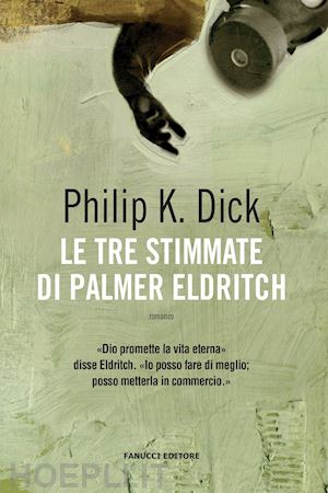 dick philip k.; pagetti c. (curatore) - le tre stimmate di palmer eldritch