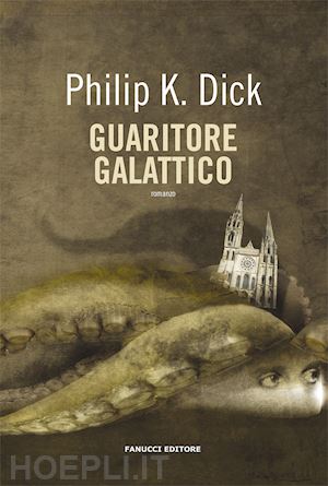 dick philip k.; pagetti c. (curatore) - guaritore galattico