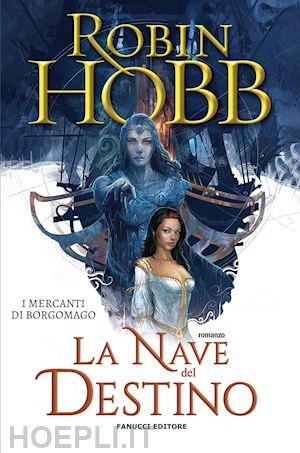 hobb robin - la nave del destino. i mercanti di borgomago