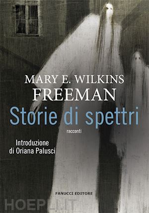 wilkins freeman mary - storie di spettri