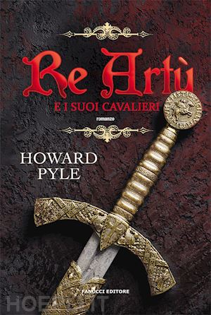 pyle howard - re artu' e i suoi cavalieri. vol. 1