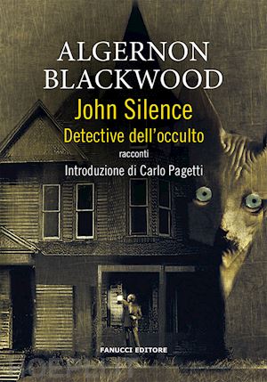 blackwood algernon - john silence. detective dell'occulto