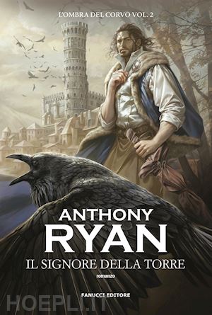 ryan anthony - il signore della torre. l'ombra del corvo . vol. 2