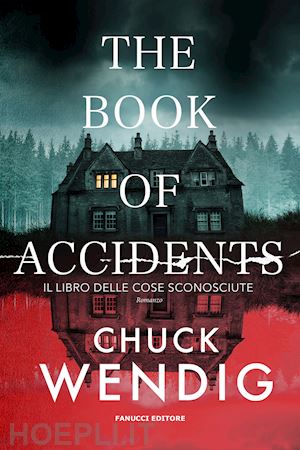 wendig chuck - the book of accidents. il libro delle cose sconosciute