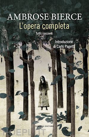 bierce ambrose - l'opera completa