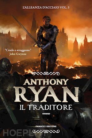 ryan anthony - il traditore. l'alleanza d'acciaio . vol. 3