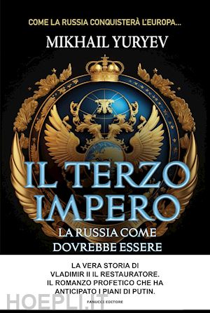 yuryev mikhail; buono l. (curatore) - il terzo impero. la russia come dovrebbe essere