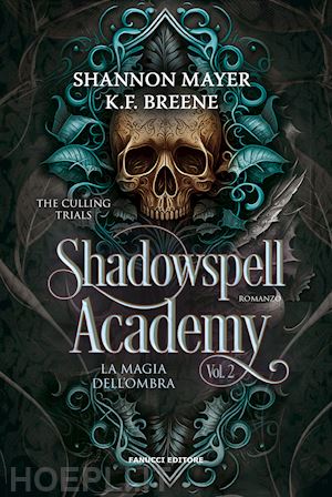 breene k.f.; mayer shannon - la magia dell'ombra. shadowspell academy. the culling trials . vol. 2