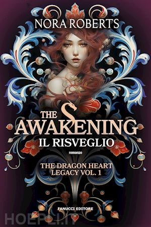 roberts nora - the awakening. il risveglio. the dragon heart legacy . vol. 1