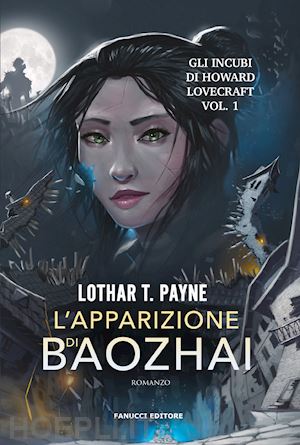 payne lothar t. - l'apparizione di baozhai. gli incubi di howard lovecraft . vol. 1