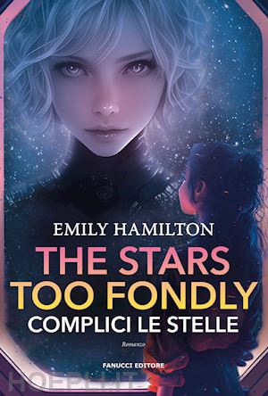 hamilton emily - the stars too fondly. complici le stelle