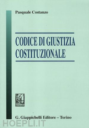 costanzo p. (curatore) - codice di giustizia costituzionale'