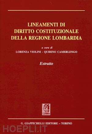 violini lorenza; camerlengo quirino - lineamenti di diritto costituzionale della regione lombardia