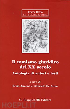 ancona e. (curatore); de anna g. (curatore) - il tomismo giuridico del xx secolo. antologia di autori e testi