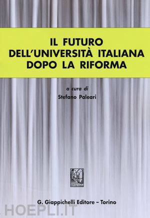 paleari stefano (curatore) - il futuro dell'universita italiana dopo la riforma
