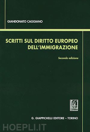 caggiano giandonato - scritti sul diritto europeo dell'immigrazione