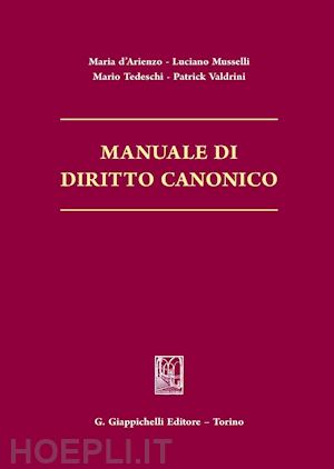 d'arienzo m.; musselli l.; tedeschi m.; valdrini p. - manuale di diritto canonico