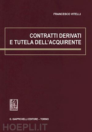 vitelli francesco - contratti derivati e tutela dell'acquirente