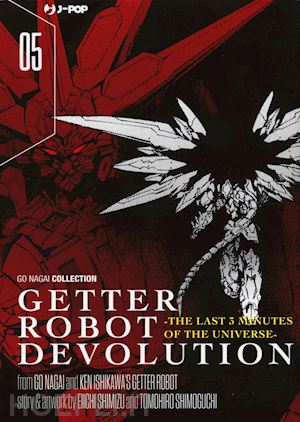 nagai go; ishikawa ken; shimizu eiichi - getter robot devolution. the last 3 minutes of the universe. vol. 5