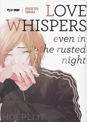 ogeretsu tanaka - love whispers, even in the rusted night