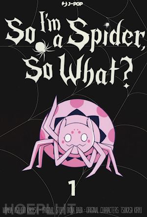 baba okina; kakashi asahiro - so i'm a spider, so what?. vol. 1