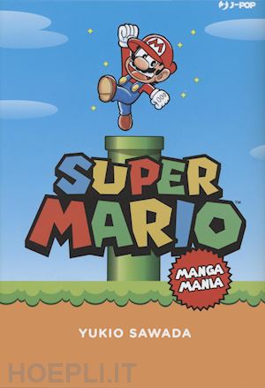 Super Mario. Mangamania - Sawada Yukio  Libro Edizioni Bd 03/2022 