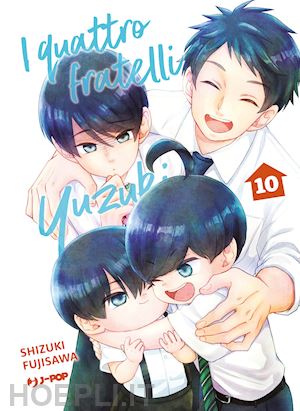 fujisawa shizuki - i quattro fratelli yuzuki . vol. 10