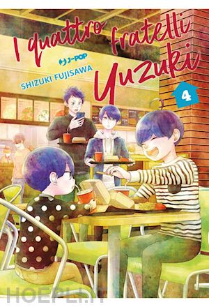 fujisawa shizuki - i quattro fratelli yuzuki . vol. 4