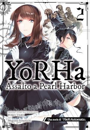 taro yoko - yorha: assalto a pearl harbor. una storia di nier:automata. vol. 2