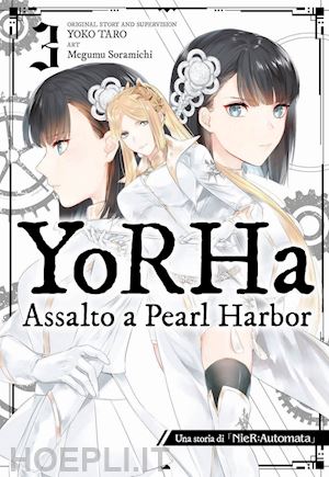 taro yoko - yorha: assalto a pearl harbor. una storia di nier:automata. vol. 3