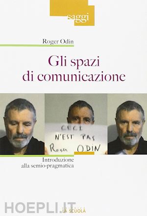 odin roger - gli spazi di comunicazione - introduzione alla semio-pragmatica
