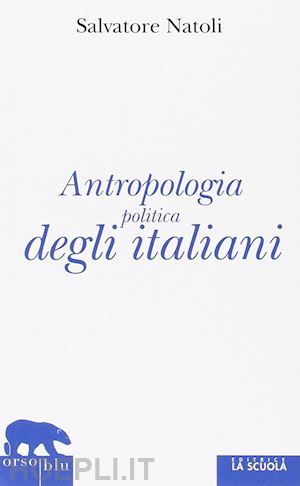 natoli salvatore - antropologia politica degli italiani