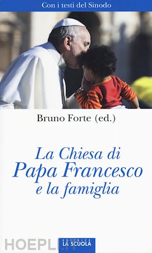 forte bruno - la chiesa di papa francesco e la famiglia