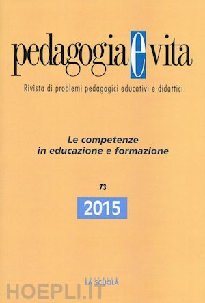 - pedagogia e vita (2015). vol. 73: le competenze in educazione e formazione