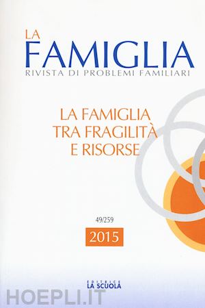 pati l. (curatore) - la famiglia. annuario 2015 - la famiglia tra fragilita' e risorse