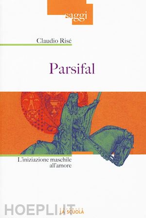 rise' claudio - parsifal - l'iniziazione maschile all'amore