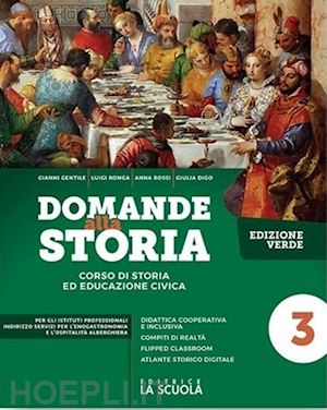 ronga luigi; gentile gianni; rossi anna carla; digo giulia - domande alla storia. ediz. verde. con temi di storia dell'alimentazione e dell'o