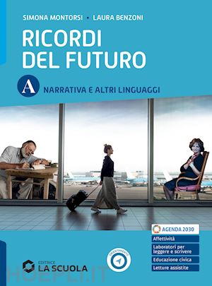 montorsi simona; benzoni laura; masotti e. - ricordi del futuro. per le scuole superiori. con e-book. con espansione online.